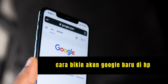 cara bikin akun google baru di hp