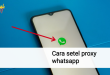 Cara setel proxy whatsapp